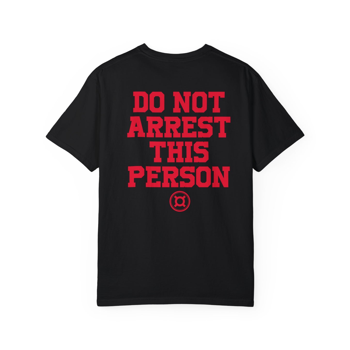 DO NOT ARREST THIS PERSON!! T-Shirt