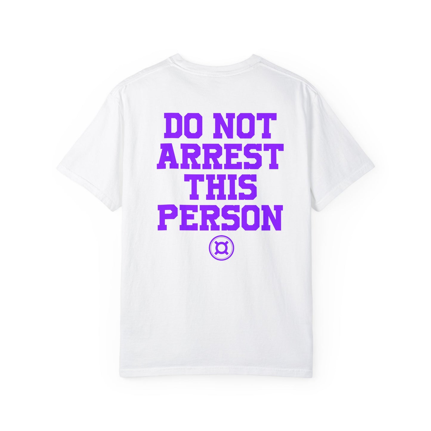 DO NOT ARREST THIS PERSON!! T-Shirt