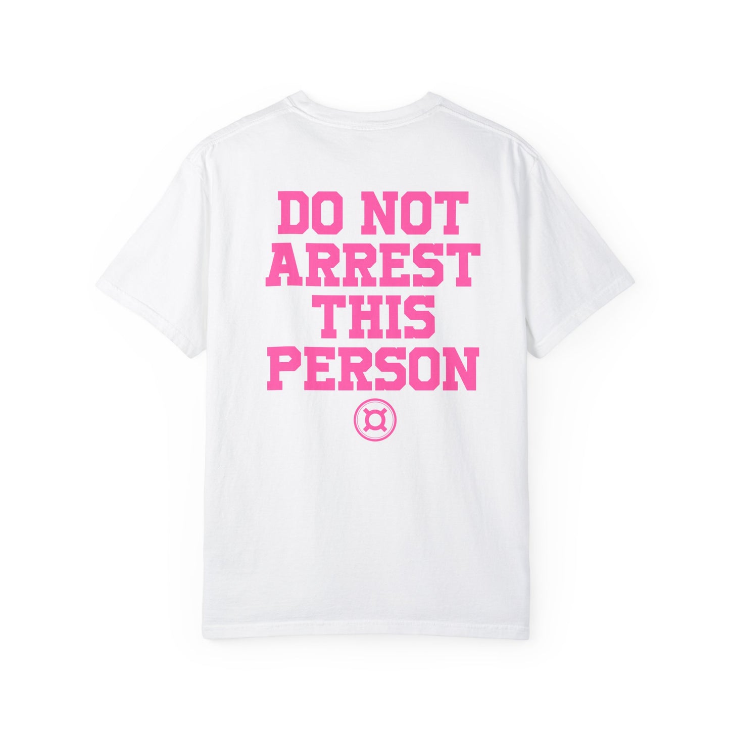 DO NOT ARREST THIS PERSON!! T-Shirt