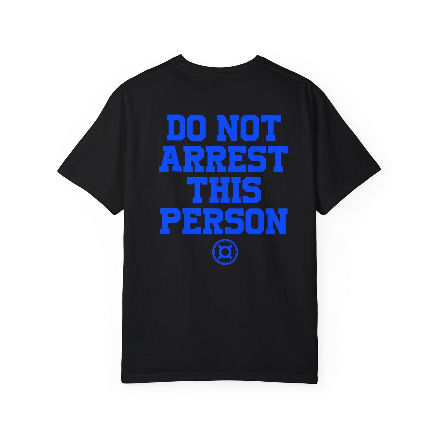 DO NOT ARREST THIS PERSON!! T-Shirt