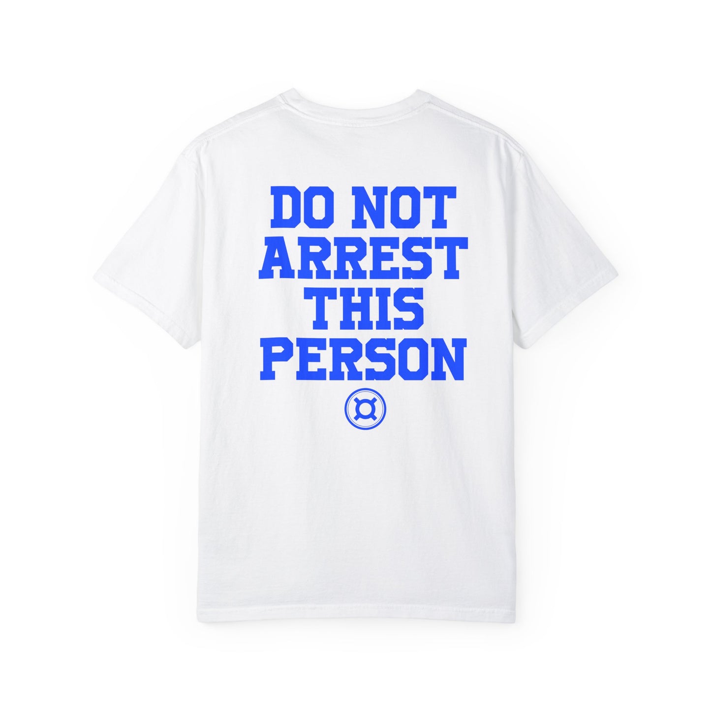 DO NOT ARREST THIS PERSON!! T-Shirt