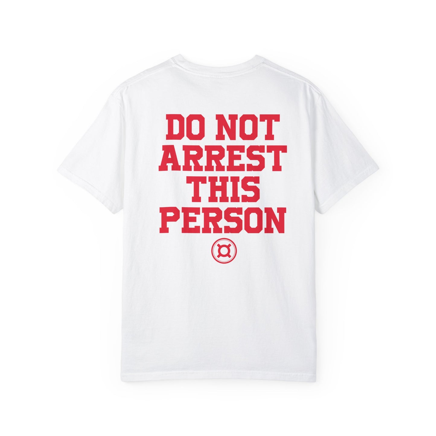 DO NOT ARREST THIS PERSON!! T-Shirt