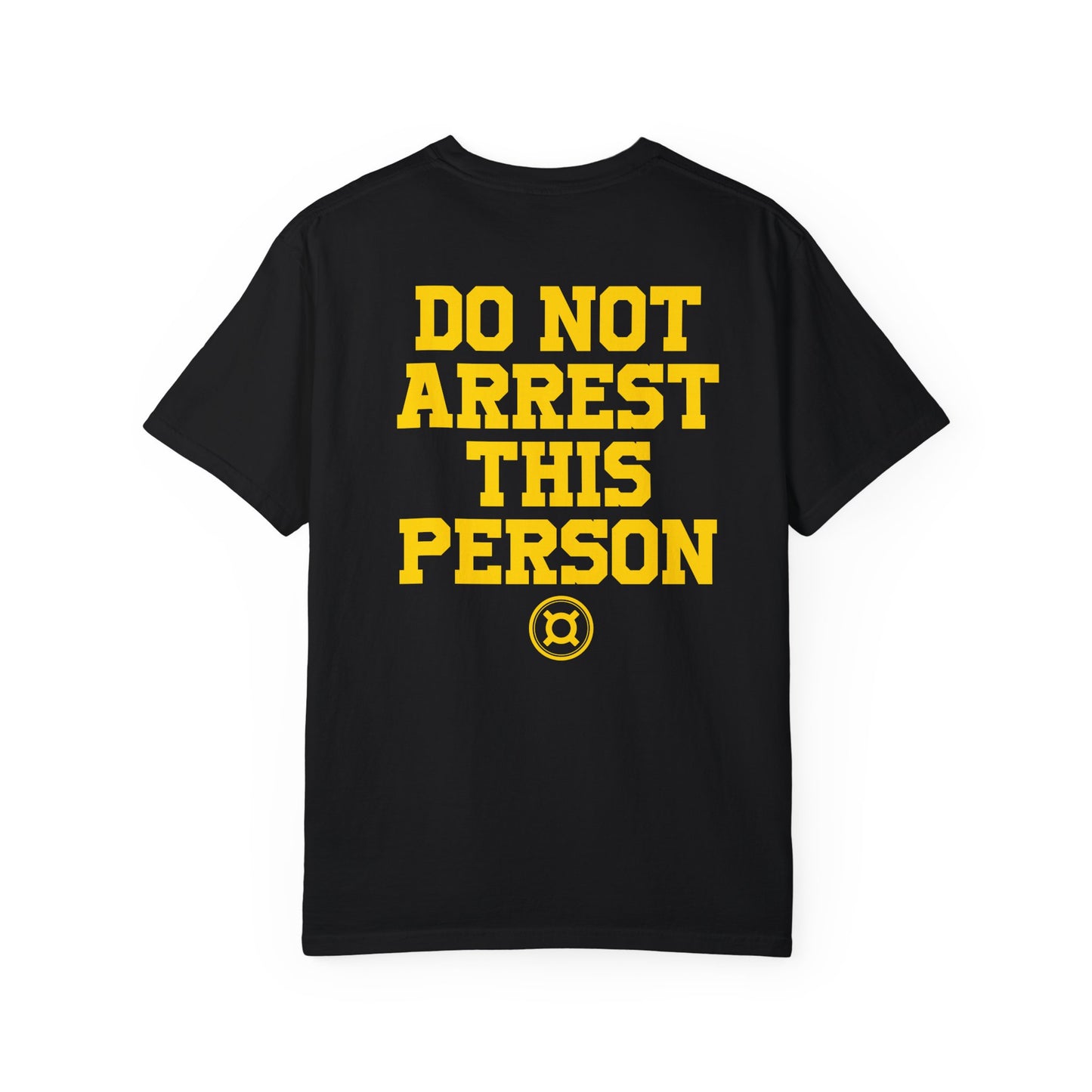 DO NOT ARREST THIS PERSON!! T-Shirt