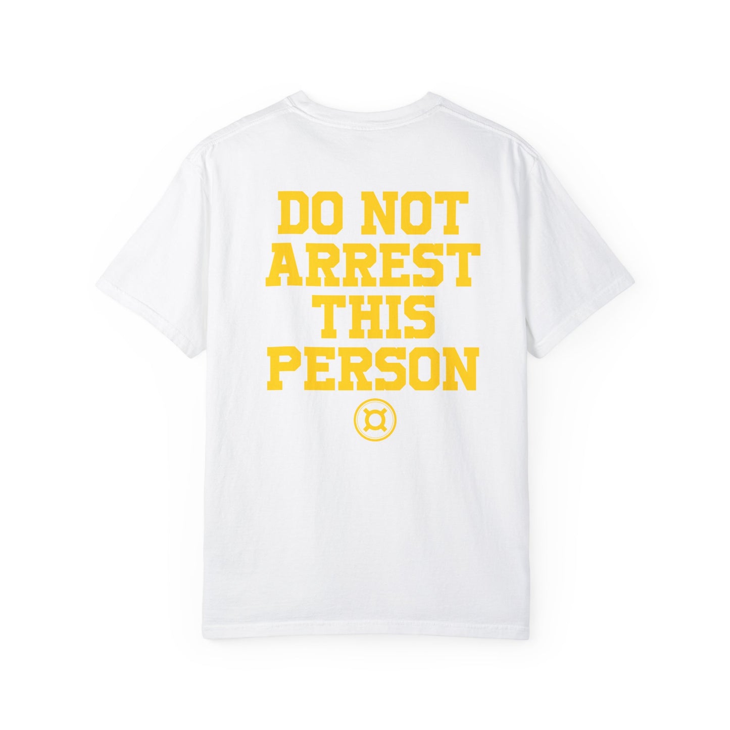 DO NOT ARREST THIS PERSON!! T-Shirt